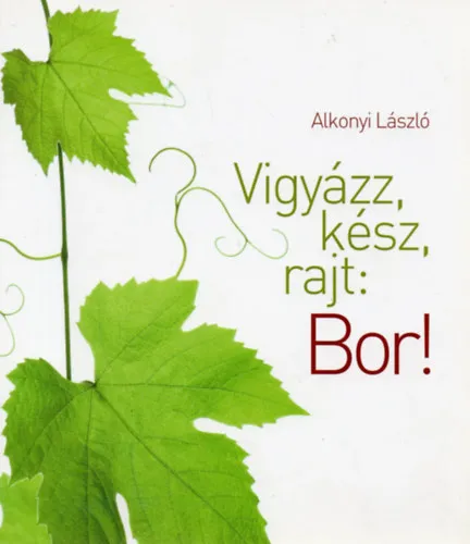 Vigyázz, kész, rajt: Bor! Végkiárusítás
