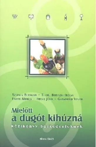Mielőtt a dugót kihúzná (kézikönyv borkedvelőknek) Ajánlat