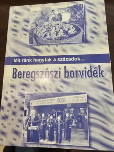 Népszerű Mit ránk hagytak a századon - Beregszászi borvidék