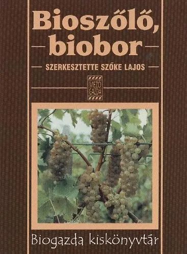 Rendeld meg most Bioszőlő, biobor