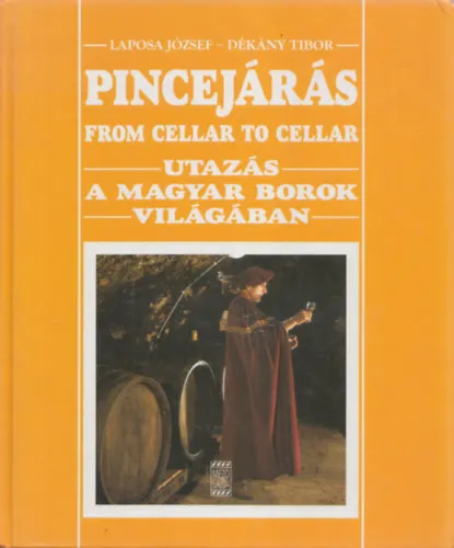 Legkelendőbb Pincejárás - From cellar to cellar - Utazás a magyar borok világában