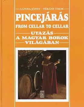 Ne maradj le Pincejárás (Utazás a magyar borok világában)