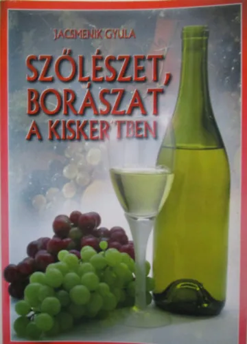 Vedd meg online Szőlészet, borászat a kiskertben