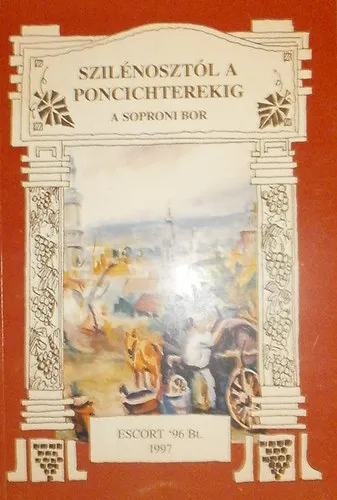 Nézd meg most Szilénosztól a Poncichterekig (A soproni bor)
