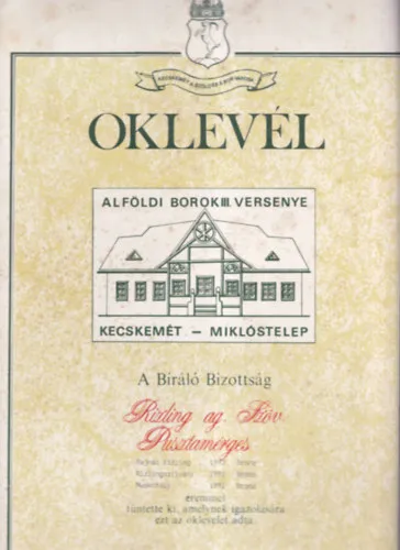 Biztonságos fizetés Borászati Oklevél (24,5×34,5cm) - Alföldi Borok III. versenye a Bíráló Bizottság Rizling ag. Szöv. Pusztamérges Rajnai Rizling/Rizlingszilváni/Muskotály 1992 bronz éremmel tüntette ki...