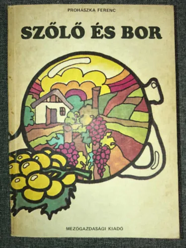 Szőlő és bor - 14. átdolgozott és bővített kiadás (170 fekete-fehér ábrával, fotóval illusztrálva) - Egyedi termékfotó Kedvezmény