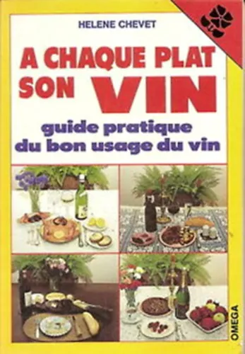 A chaque plat son vin - Guide pratique du bon usage du vin Ne maradj le