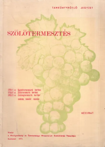 Szőlőtermesztés - 1703/1. sz. Gyümölcstermesztő kertész - 1703/2. Szőlőtermesztő kertész - 1703/3. Zöldségtermesztő kertész szakma tanulói részére Gyors szállítás