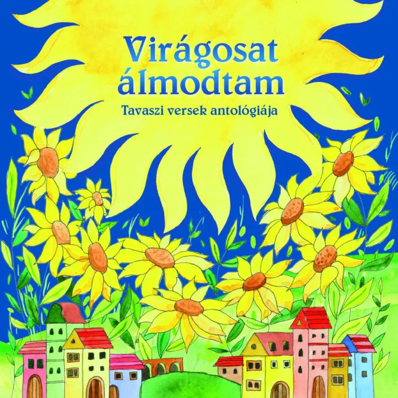 Napraforgó Magyar klasszikusok - Virágosat álmodtam Akciós ár