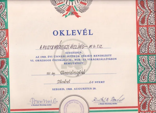 Borászati Oklevél (47,5×34cm) - A Pusztamérgesi Rizling M.G.T.Sz. az 1968. évi Ünnepi Játékok idején rendezett VI. Országos Őszibarack-, Bor- és Virágkiállításon bemutatott 1967. évj. Olaszrizlingjével Dícséretet nyert... Nézd meg most