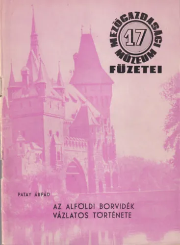 Az alföldi borvidék vázlatos története - Mezőgazdasági Múzeum Füzetei 17 Biztonságos fizetés