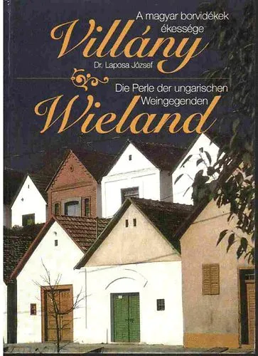 Szezonális akció Villány: A magyar borvidékek ékessége-Wieland: Die perle der...