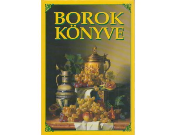 Borok könyve (Borkészítés -A pezsgő - Az étel és a bor harmóniája ) második kiadás. Színes fotókkal, illusztrációkkal. Olcsóbb