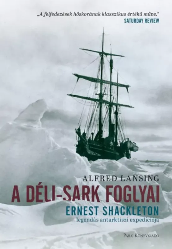 A Déli-sark foglyai - Ernst Shakleton legendás antarktiszi expedíciója (Alfred Lansing) Bestseller