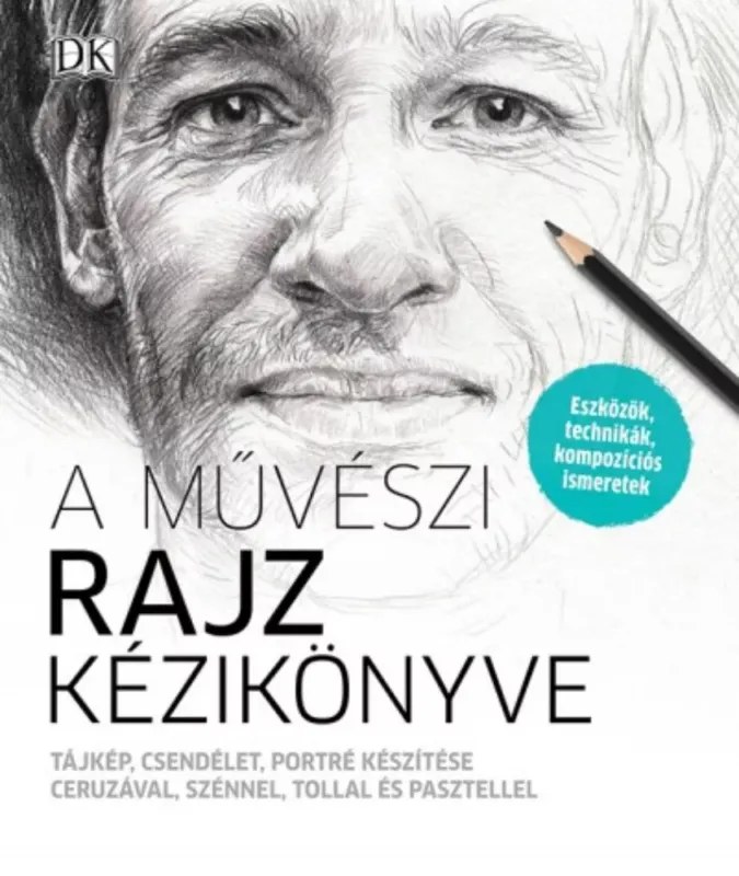 A művészi rajz kézikönyve - Tájkép, csendélet, portré készítése ceruzával, szénnel, tollal és pasztellel (2018) Azonnali szállítás