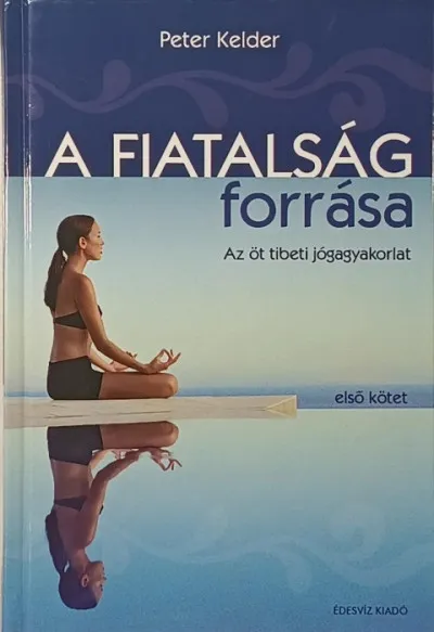 Kedvezmény A fiatalság forrása 1. - Az öt "tibeti" jógagyakorlat
