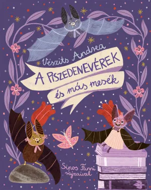 A piszedenevérek és más mesék Rendeld meg most