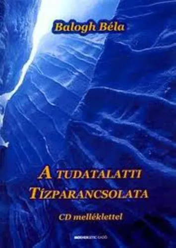 A tudatalatti tízparancsolata - Letölthető MP3 meditációval Csak ma
