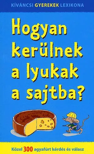 Hogyan kerülnek a lyukak a sajtba? Ne maradj le
