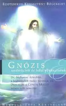 Ne maradj le Gnózis I. : Meditációk és lelki gyakorlatok