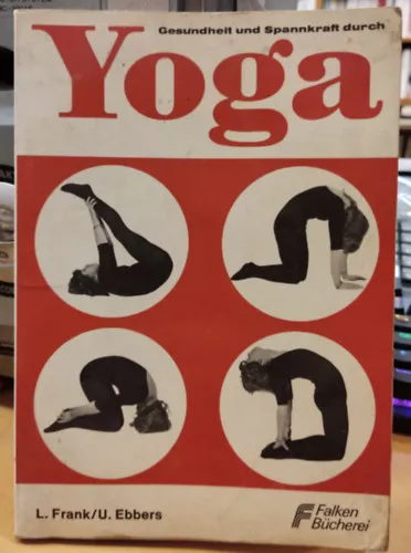 Utolsó esély Gesundheit und Spannkraft durch Yoga mit 37 Abbildungen