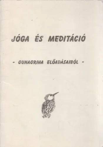 Legjobb ár Jóga és meditáció (Gunagriha előadásaiból)