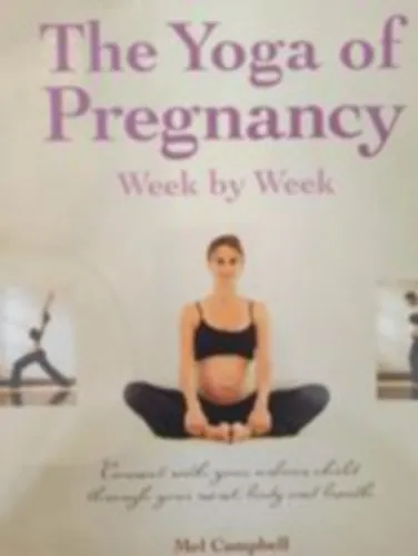 Legjobb ár The yoga of pregnancy- week by week (Terhes jóga hétről hétre - Angol nyelvű)