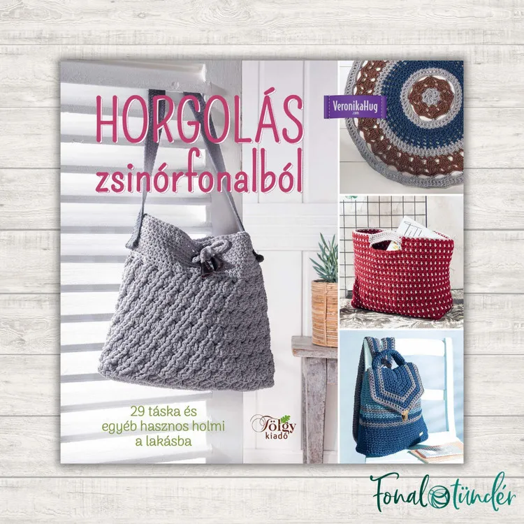 Horgolás Zsinórfonalból - 29 táska és lakásdekor Kihagyhatatlan ajánlat