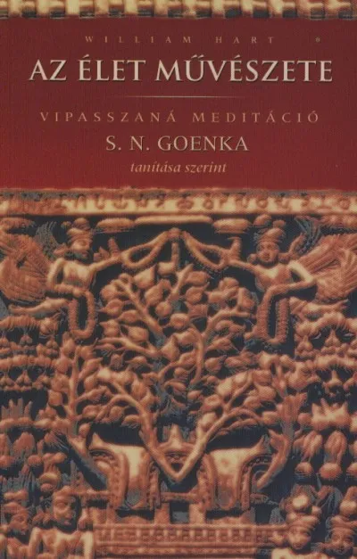 Az élet művészete - Vipasszaná meditáció S.N. Goenka tanítása szerint Rendeld meg most