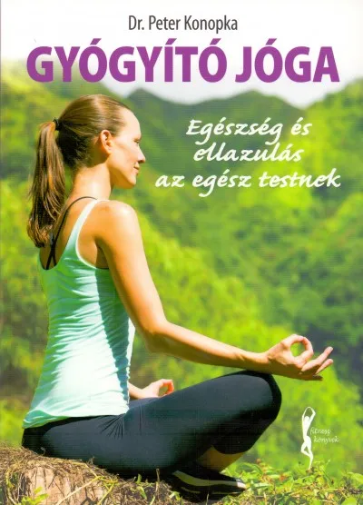 Gyógyító jóga - Egészség és ellazulás az egész testnek Azonnali szállítás