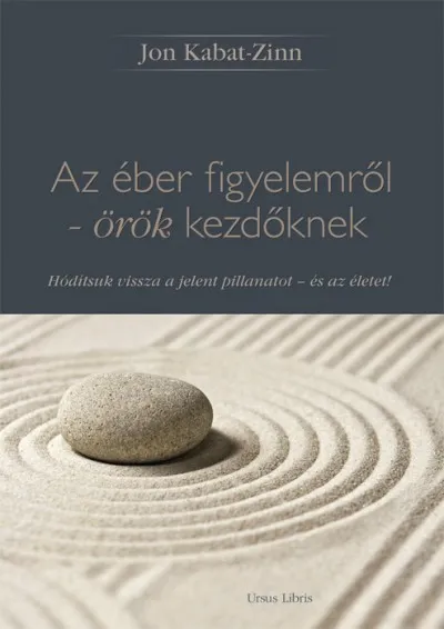 Szezonális akció Az éber figyelemről - örök kezdőknek - Hódítsuk vissza a jelen pillanatot - és az életet!