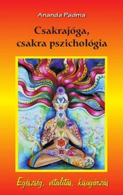Csakrajóga, csakra pszichológia - Egészség, vitalitás, kisugárzás Szezonális akció