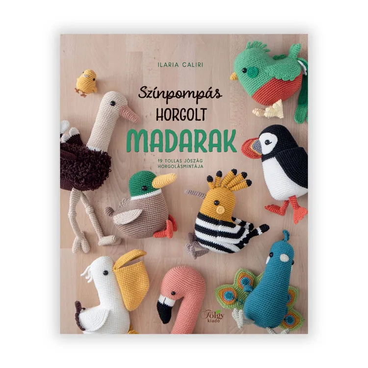Színpompás Horgolt Madarak - amigurumi könyv Biztonságos fizetés