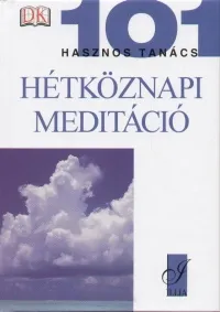 101 hasznos tanács - Hétköznapi meditáció Különleges ajánlat