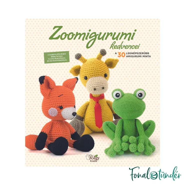 Kedvezményes ár Zoomigurumi kedvencei - amigurumi horgolás