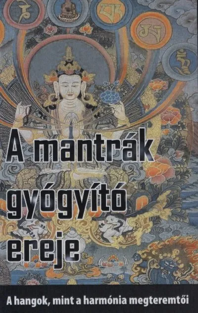 A mantrák gyógyító ereje - A hangok, mint a harmónia megteremtői Akció