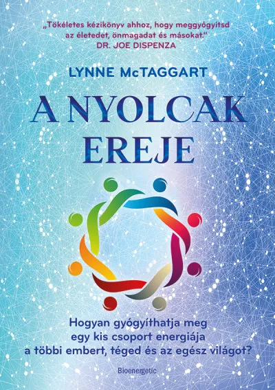 Outlet A Nyolcak Ereje - Hogyan gyógyíthatja meg egy kis csoport energiája a többi embert, téged és az egész világot?