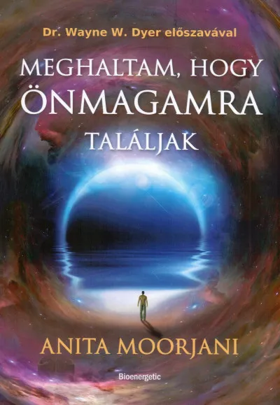 Alacsony ár Meghaltam, hogy önmagamra találjak - Utam a ráktól - a halál kapuján át - a valódi gyúgyulásig