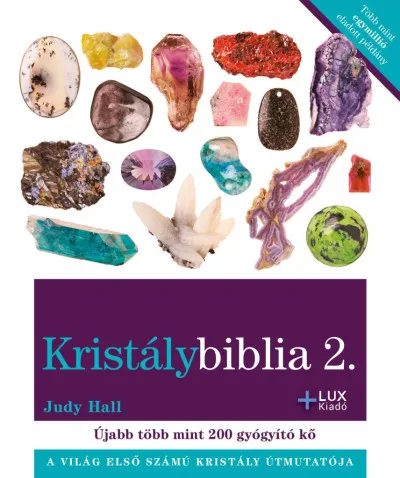 Alacsony ár Kristálybiblia 2. - A világ első számú kristály útmutatója - Újabb több mint 200 gyógyító kő