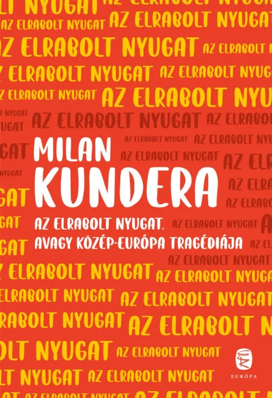 Az elrabolt Nyugat avagy Közép-Európa tragédiája Gyors kiszállítás