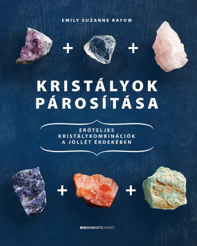 Akciós ár Kristályok párosítása - Erőteljes kristálykombinációk a jóllét érdekében