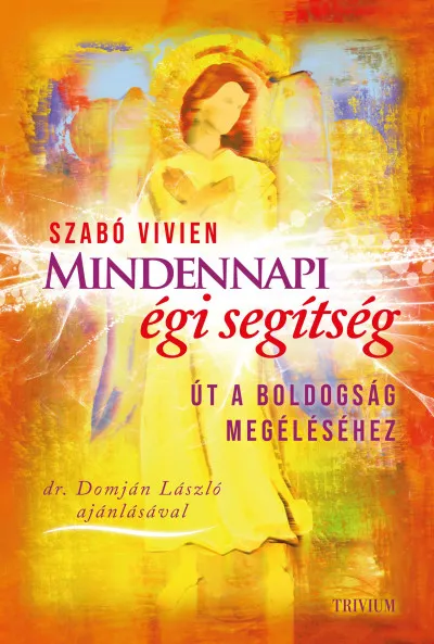 Mindennapi égi segítség - Út a boldogság megéléséhez Akciós ár