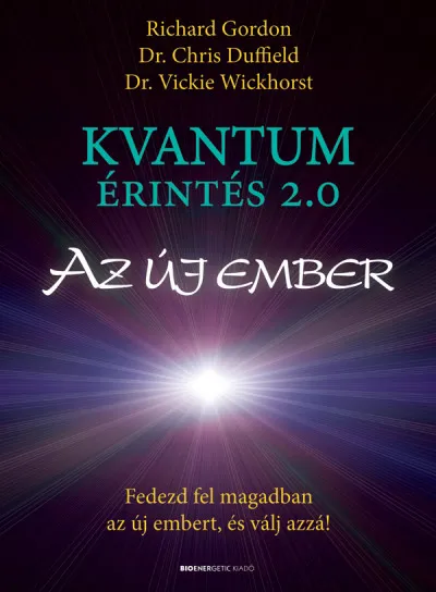 Rendeld meg most Kvantumérintés 2.0 - Az új ember - Fedezd fel magadban az új embert, és válj azzá!