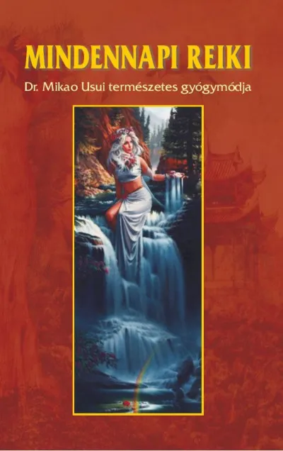 Mindennapi reiki - DR. Mikao Usui természetes gyógymódja Csak ma