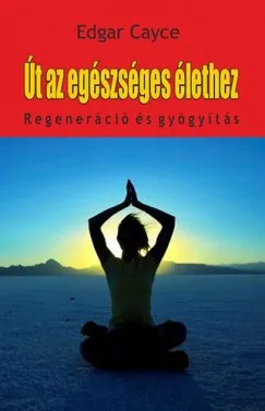 Út az egészséges élethez - Regeneráció és gyógyítás Akció