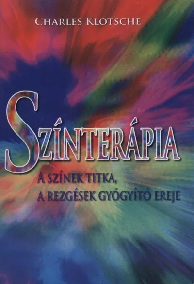 Színterápia - A színek titka, a rezgések gyógyító ereje Gyors szállítás