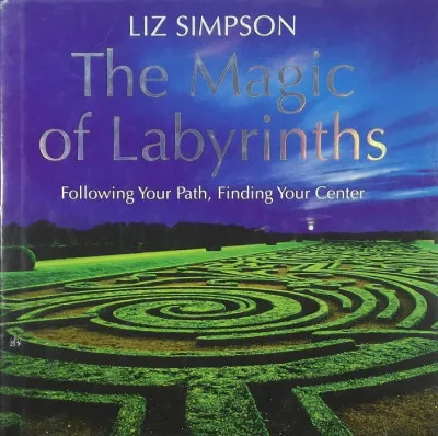 The Magic of Labyrinths - Following Your Path, Finding Your Center Nézd meg most