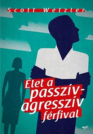 Ne maradj le Élet a passzív-agresszív férfival
