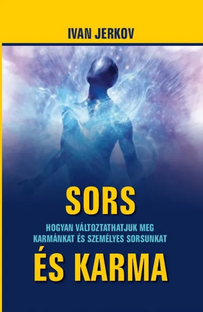 Sors és karma - Hogyan változtathatjuk meg karmánkat és sorsunkat Legjobb ár