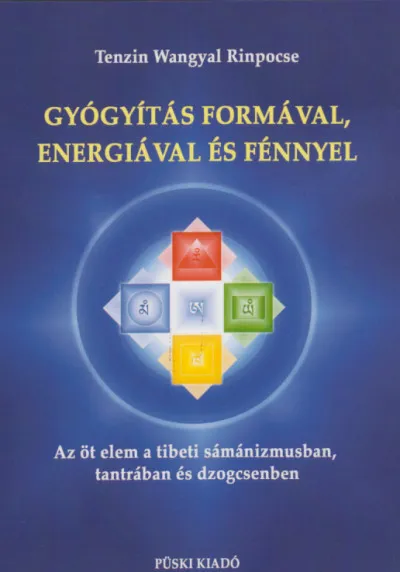 Vedd meg online Gyógyítás formával, energiával és fénnyel - Az öt elem a tibeti sámánizmusban, tanításban és dzogcsenben